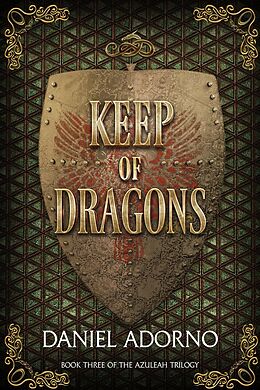 E-Book (epub) Keep of Dragons (The Azuleah Trilogy, #3) von Daniel Adorno