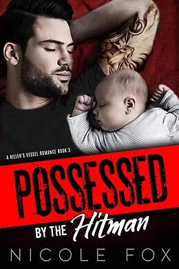 E-Book (epub) Possessed by the Hitman: A Mafia Romance (A Killer's Vessel Romance, #3) von Nicole Fox