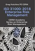 E-Book (epub) ISO 31000:2018 Enterprise Risk Management (CERM Academy Series on Risk Management) von Greg Hutchins