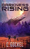 E-Book (epub) Darkness Rising (Archangel Project, #5) von C. Gockel