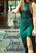 E-Book (epub) Emerald Dress Seduction von Riccardo Cordileon