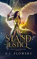 E-Book (epub) Stand for Justice (Celestial Downfall, #3) von A. J. Flowers