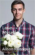 E-Book (epub) I Lose Myself von Alison Rodriguez