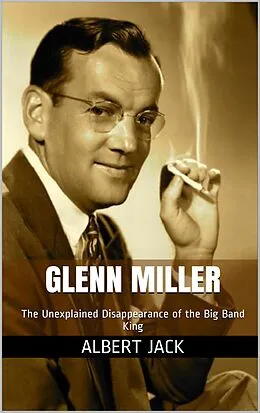 E-Book (epub) Glenn Miller von Albert Jack