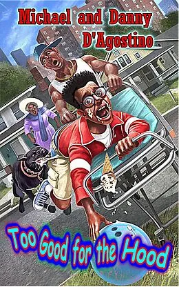 E-Book (epub) Too Good For The Hood von Michael D'Agostino, Danny D'Agostino