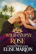 E-Book (epub) Wild Gypsy Rose (Royals of Cardenas, #4) von Elise Marion