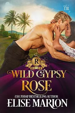 E-Book (epub) Wild Gypsy Rose (Royals of Cardenas, #4) von Elise Marion