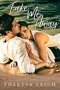 E-Book (epub) Take Me Away (Reckless Falls, #2) von Theresa Leigh