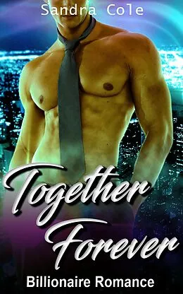E-Book (epub) Together Forever : Billionaire Romance von Sandra Cole
