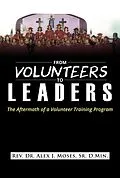 E-Book (epub) From Volunteers to Leaders: The Aftermath of a Volunteer Training Program von Alex J. Moses