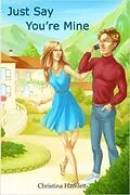 E-Book (epub) Just Say You're Mine von Christina Hamlett
