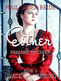 E-Book (epub) Mail Order Bride: Esther - Paradise Mistaken (Brides Of Paradise, #3) von Grace Heartsong