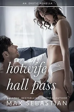 E-Book (epub) Hotwife Hall Pass von Max Sebastian