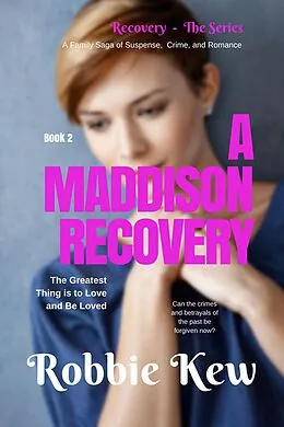 E-Book (epub) A Maddison Recovery (Recovery - The Series, #2) von Robbie Kew