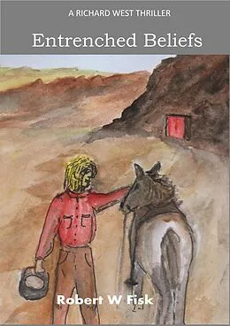 E-Book (epub) Entrenched Beliefs (Richard West, #5) von Robert W Fisk