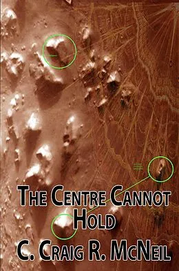 E-Book (epub) The Centre Cannot Hold (An Atlantean Triumvirate, #3) von C. Craig R. McNeil