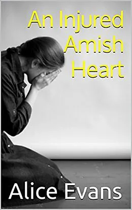 E-Book (epub) An Injured Amish Heart von Alice Evans