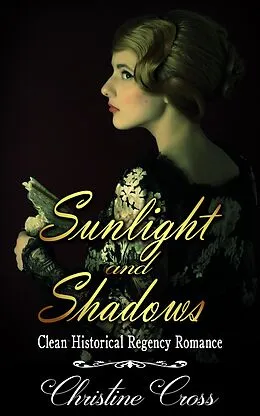 E-Book (epub) Sunlight and Shadows - Clean Historical Regency Romance von Christine Cross