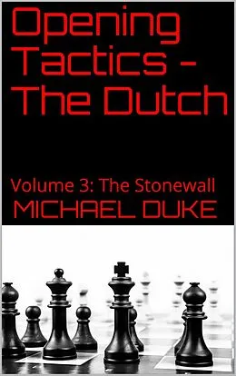 E-Book (epub) Opening Tactics - The Dutch - Volume 3: The Stonewall von Michael Duke