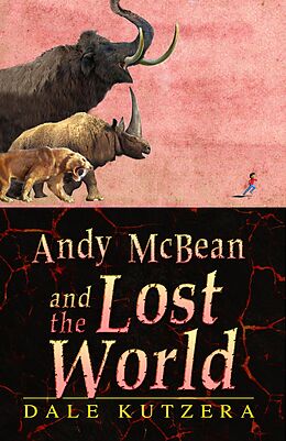 E-Book (epub) Andy McBean and the Lost World (The Amazing Adventures of Andy McBean, #3) von Dale Kutzera