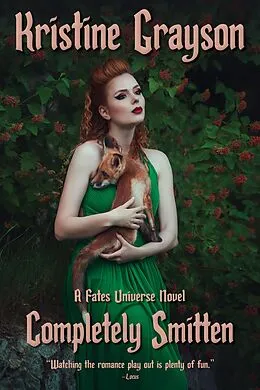 E-Book (epub) Completely Smitten (The Fates Universe) von Kristine Grayson