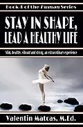 E-Book (epub) Stay in Shape, Lead a Healthy Life (Human, #4) von Valentin Matcas