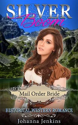 E-Book (epub) Silver Boom - Mail Order Bride Historical Western Romance von Johanna Jenkins