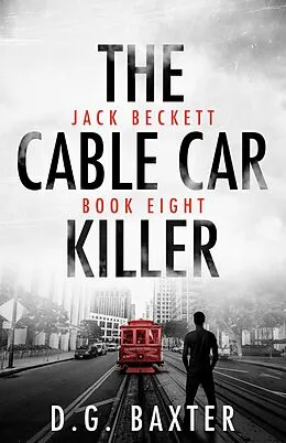 E-Book (epub) The Cable Car Killer ((Jack Beckett Book Eight)) von D. G. Baxter