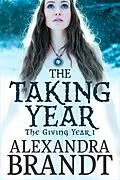 E-Book (epub) The Taking Year (The Giving Year Cycle, #1) von Alexandra Brandt