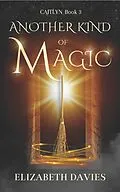 E-Book (epub) Another Kind of Magic (Caitlyn, #3) von Elizabeth Davies