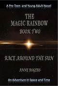 E-Book (epub) The Magic Rainbow Book Two: Race Around the Sun (The Magic Rainbow Series, #2) von Anne Rogers