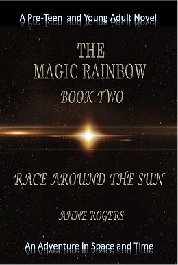 eBook (epub) The Magic Rainbow Book Two: Race Around the Sun (The Magic Rainbow Series, #2) de Anne Rogers