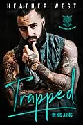 E-Book (epub) Trapped in His Arms (Wicked Angels MC, #2) von Heather West