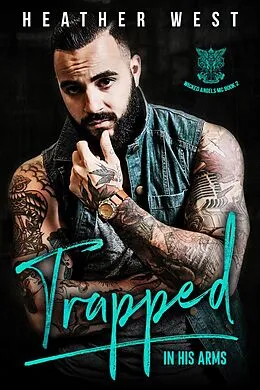 E-Book (epub) Trapped in His Arms (Wicked Angels MC, #2) von Heather West