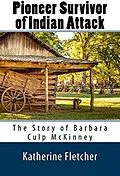 E-Book (epub) Pioneer Survivor of Indian Attack: The Story of Barbara Culp McKinney von Katherine Fletcher