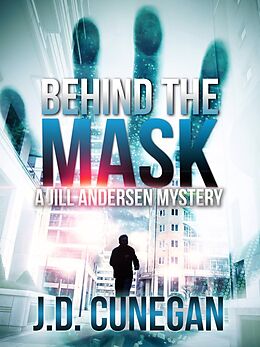 E-Book (epub) Behind the Mask (Jill Andersen, #4) von J. D. Cunegan