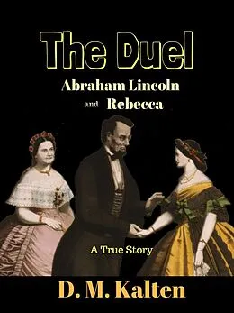 E-Book (epub) The Dual Abraham Lincoln and Rebecca von D. M. Kalten