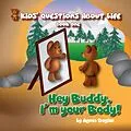 E-Book (epub) Hey Buddy, I'm your Body! (Kids' Questions About Life, #1) von Agnes Deglon