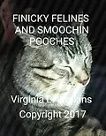 E-Book (epub) Finicky Felines An Smoochin Pooches von Virginia Watkins