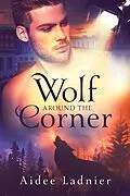 E-Book (epub) Wolf Around The Corner von Aidee Ladnier
