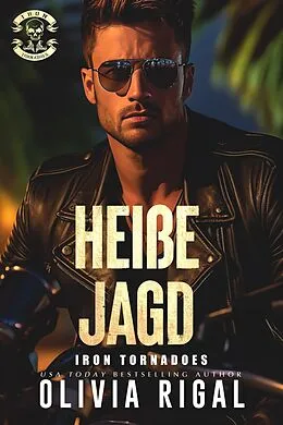 E-Book (epub) Iron Tornadoes - Heiße Jagd (Iron Tornadoes MC Romance, #4) von Olivia Rigal