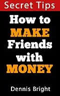 E-Book (epub) How to Make Friends With Money? von Dennis Bright