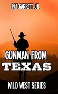 E-Book (epub) A Gunman from Texas (Wild West Series) von Pat Garrett