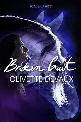 E-Book (epub) Broken Gait (WILD HORSES, #3) von Olivette Devaux