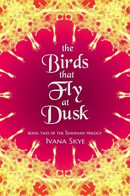 E-Book (epub) The Birds that Fly at Dusk (sehhinah Trilogy, #2) von Ivana Skye