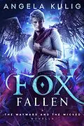 E-Book (epub) Fox Fallen (The Wayward and the Wicked, #3) von Angela Kulig