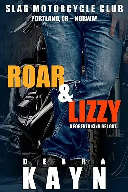 E-Book (epub) Roar & Lizzy (Slag Motorcycle Club, #1) von Debra Kayn