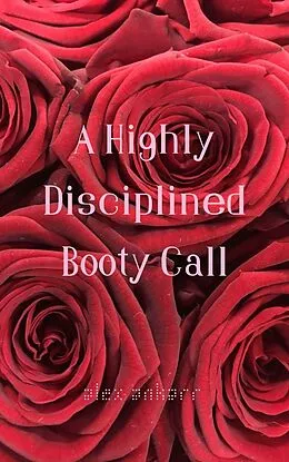 E-Book (epub) A Highly Disciplined Bootycall von Alex Ankarr