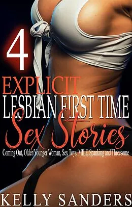 E-Book (epub) 4 Explicit Lesbian First Time Sex Stories von Kelly Sanders