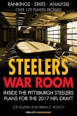 E-Book (epub) Steelers War Room | Inside The Pittsburgh Steelers plans for the 2017 NFL Draft von Joe Kuzma, Brian E Roach